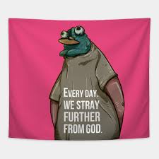 Everyday we stray further from god. Every Day We Stray Further From God Memes Tapisserie Teepublic De