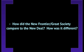 How Did The New Frontier Great Society Compare To The New