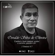 Pastor Osvaldo Silva de Oliveira (Presidente da CONIIB) foi promovido às  mansões celestiais