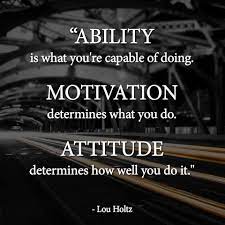 Ability Motivation And Attitude Inspirational Sports Quotes Work Quotes Sports Quotes