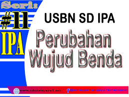 Kumpulan Contoh Soal Dan Materi Tentang Perubahan Wujud Benda Sdn Ratujaya 1