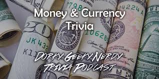 But, if you guessed that they weigh the same, you're wrong. Currency Money Trivia Dorky Geeky Nerdy Podcast