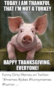 But these funny thanksgiving memes are here to let you remember what makes the thanksgiving holidays more fun and enjoyable. Pin On Funny Stuff