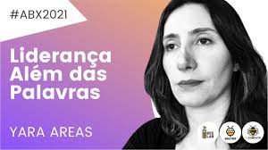 #ABX2021 Liderança Além das Palavras com Yara Areas