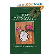 Uptown Down South A Collection Of Preferred Menus Southern Cookbook My Cookbook Uptown