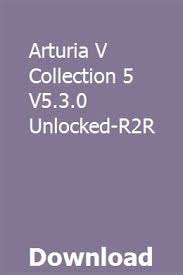They can be great fu. Arturia V Collection 5 V5 3 0 Unlocked R2r Download V Collection Arturia Collection