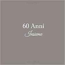 Trova auguri di buon anniversario di matrimonio e immagini gratis per il buoon anniversario di matrimonio. 60 Anni Insieme Libro Degli Ospiti 60 Anni Insieme Anniversario Di Matrimonio Guestbook Nozze 60 Anni Anniversario Matrimonio Genitori Padre Madre Anniversario Di Matrimonio Italian Edition Libri Gliviu 9781798014943 Amazon Com Books