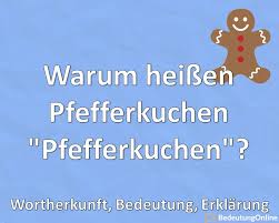 Das gebäck kennt, je nach region, viele verschiedene namen. Warum Heisst Die Pfefferkuchen Pfefferkuchen Wortherkunft Bedeutung Erklarung Bedeutung Online