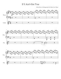 Some people want it all but i don't want nothing at all if it ain't you, baby if i ain't got you, baby some people want diamond rings some just want everything but everything means nothing if i ain't got you, yeah. If I Ain T Got You Alicia Keys Sheet Music For Piano Violin Solo Musescore Com