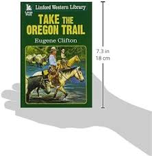 Take The Oregon Trail (Linford Western Library): Clifton, Eugene:  9781444810219: Amazon.com: Books