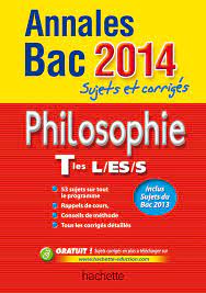 L'éducation nationale avait décidé d'être un peu. Annales Bac 2014 Sujets Et Corriges Philosophie Terminales L Es S 9782011611673 Amazon Com Books