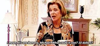 What could it cost, ten dollars? 21 Hilariously Savage Lucille Bluth Quotes That Will Make You Laugh Every Time