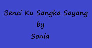 Masih membasah luka e am yang dulu pernah kau cipta e am kau sayat kembali e am di atas derita lama. Lirik Kunci Gitar Lagu Benci Ku Sangka Sayang By Sonia Kunciguitarq