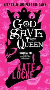 God Save the Queen by Kate Locke | Hachette Book Group