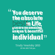 A complete search of the internet has found these results you are better. You Deserve The Best Quotes Quotesgram