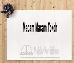 Macam Macam Tokoh Definisi Karakteristik Macam Dan Contoh
