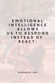 Whatever your child's age, it's important to be consist. Emotional Intelligence Allows Us To Respond Instead Of React Sel Emotional Intelligence Qu Emotional Intelligence Quotes Emotions Emotional Intelligence Kids