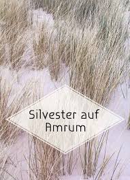 Silvester Auf Amrum Zwischen Dunen Und Wattenmeer Amrum Wattenmeer Silvester