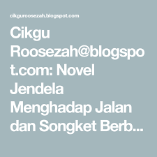 Homesongket berbenang emassinopsis novel songket berbenang emas. Cikgu Roosezah Blogspot Com Novel Jendela Menghadap Jalan Dan Songket Berbenang Emas Panduan Jawapan Novels Art