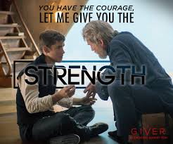 You Have The Courage Let Me Give You The Strength Giver Quotes The Giver Movie Quotes