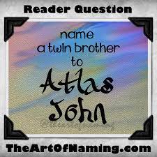 A Twin Brother For Atlas John Boy Names Baby Boy Names Baby Names