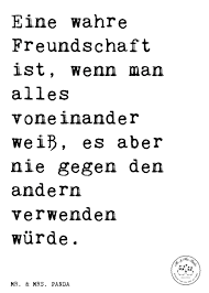 Spruch Eine Wahre Freundschaft Ist Wenn Man Alles Voneinander Weiss Es Aber Nie Gegen Den Andern Verwenden Wur Wahre Freundschaft Freundschaft Freunde Zitate