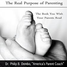 Kids are kids, and you shouldn't assume that because you're soloing the parenting process or parent The Real Purpose Of Parenting Audiobook By Dr Phillip B Dembo Audible In