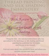 Thread Painting And Silk Shading Embroidery Techniques And Projects Book Review Thread Painting And Silk Shading Embroidery By Margaret Dier Hillview Embroidery Thread Painting Embroidery Embroidery Techniques
