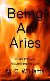 Being An Aries: All Day, Every Day An Autobiographical Guide 2020