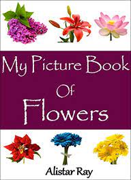 Click for more kids facts and information or download the worksheet collection. My Picture Book Of Flowers Amazing Images Incredible Facts Essential Kids Picture Books 3 Kindle Edition By Ray Alistar Children Kindle Ebooks Amazon Com