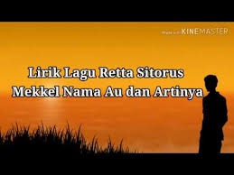 Mekkel nama ahu, unang holsoan au. Lirik Lagu Retta Sitorus Mekkel Nama Au Dan Artinya Youtube