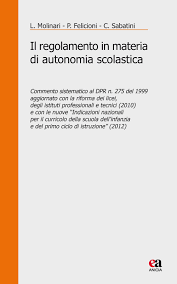 Il dpr 275/1999 è il regolamento attuativo dell'autonomia scolastica e segue la legge del 15 marzo. Amazon It Il Regolamento In Materia Di Autonomia Scolastica Commento Sistematico Al Dpr N 275 Del 1999 Aggiornato Con La Riforma Dei Licei Degli Istituti Professionali Molinari Luciano Felicioni Patrizia Sabatini Cristina Libri