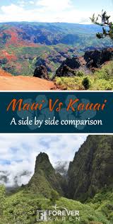 Maui Vs Kauai Which Hawaiian Island Is Best For You Forever Karen Kauai Island Hawaii Island Kauai