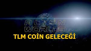Tlm Coin Gelecegi 2021 Alien Worlds Coin Alinir Mi 2021 Bilgi Ordu Yorum