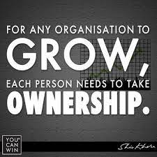 For Any Organization To Grow Each Person Needs To Take Up Ownership Motivation Leadership Delhi Mumbai Banga Motivational Quotes Motivation Quotes