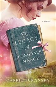 Inkwell Inspirations: THE LEGACY OF LONGDALE MANOR by Carrie Turansky,  Reviewed by Paula Shreckhise #ReleaseDay