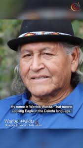 Messages from Mother Earth. Elder Wanbdi Wakita shares how his name was  bestowed upon him.