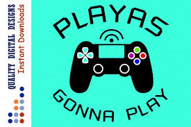 You will receive 4 digital files in 1 (one) zip folder: Playas Gonna Play Svg Game Controller Svg Video Games Svg 129375 Svgs Design Bundles