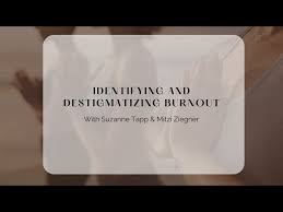 Identifying and Destigmatizing Burnout