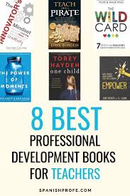 8 Best Professional Development Books For Teachers Spanish Profe Professional Development Books Professional Development For Teachers Teacher Books
