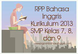 Soal bahasa inggris ini juga diberikan kunci jawaban, sehingga memudahkan belajar siswa. Rpp Bahasa Inggris Kurikulum 2013 Smp Kelas 7 8 Dan 9 Jagoan Bahasa Inggris