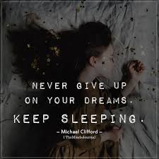 Never Give Up On Your Dreams Dreaming Of You You Gave Up Never Give Up