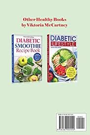 Exclusive juicing recipes for diabetics. Diabetic Juicing Recipes For Weight Loss And Detox Diabetic Juicing Diet Diabetic Green Juicing By Mccartney Viktoria Amazon Ae