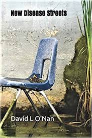 Seven Poems from New Disease Streets by David L O'Nan w/a Digital Collage  by Robert Frede Kenter