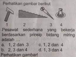 Maybe you would like to learn more about one of these? Perhatikan Gambar Berikutb123 4pesawat Sederhana Yang Bekerjaberdasarkan Prinsip Bidang Brainly Co Id