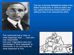 There are no approved quotes yet for this movie. The Matteotti Crisis Why Was Mussolini Able To Survive The Murder Of Giacomo Matteotti And What Effect Did It Have On His Method Of Government Mr Huw Ppt Download