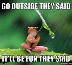 Outside Fun Time Funny Memes You Make Me Laugh Have A Laugh