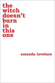 Die prinzessin, die nicht gerettet werden musslebenslauf, rezensionen und alle bücher von amanda lovelace bei lovelybooks. The Witch Doesn T Burn In This One By Amanda Lovelace