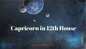 Because capricorn is intercepted in your chart, i wonder if you are aware of what. Capricorn In 12th House Meaning And Info
