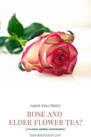 Have You Tried A Cup Of Rose And Elderflower Tea Elderflower Tea Herbal Teas Recipes Elderflower